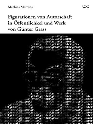 cover image of Figurationen von Autorschaft in Öffentlichkeit und Werk von Günter Grass